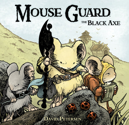 Cover Image for Mouse Guard Volume 3: The Black Axe -- David Petersen, Hardcover