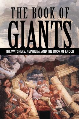The Book of Giants: The Watchers, Nephilim, and The Book of Enoch -- Joseph Lumpkin, Paperback