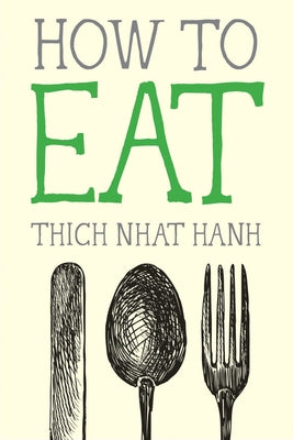 Cover Image for How to Eat -- Thich Nhat Hanh, Paperback