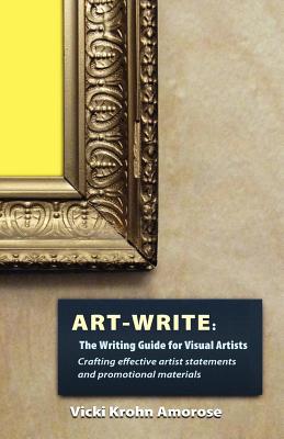 Cover Image for Art-Write: The Writing Guide for Visual Artists -- Vicki Krohn Amorose, Paperback