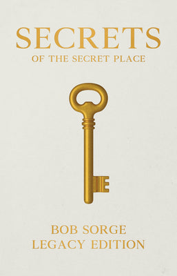 Cover Image for Secrets of the Secret Place Legacy Edition Hardcover -- Bob Sorge, Hardcover
