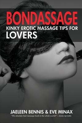 Cover Image for Bondassage: Kinky Erotic Massage Tips for Lovers -- Jaeleen Bennis, Paperback