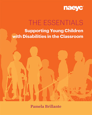 Cover Image for The Essentials: Supporting Young Children with Disabilities in the Classroom -- Pamela Brillante, Paperback