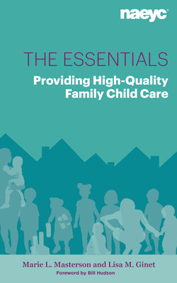 Cover Image for The Essentials: Providing High-Quality Family Child Care -- Marie L. Masterson, Paperback