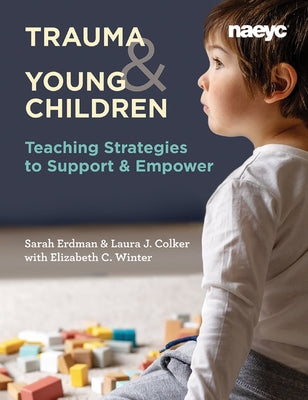 Cover Image for Trauma and Young Children: Teaching Strategies to Support and Empower -- Laura J. Colker, Paperback