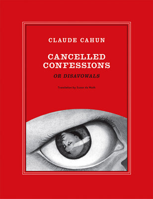 Cover Image for Claude Cahun: Cancelled Confessions (or Disavowals) -- Claude Cahun, Paperback