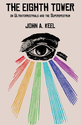 Cover Image for The Eighth Tower: On Ultraterrestrials and the Superspectrum -- John a. Keel, Paperback