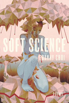 Cover Image for Soft Science -- Franny Choi, Paperback