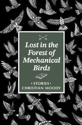 Cover Image for Lost in the Forest of Mechanical Birds -- Christian Moody, Paperback