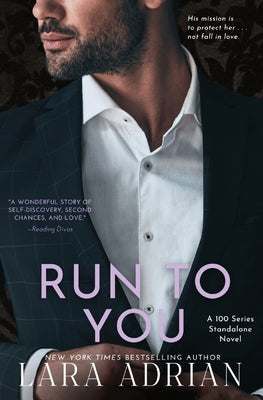 Cover Image for Run to You: A Steamy Bodyguard Romance -- Lara Adrian, Paperback
