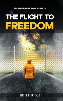 Cover Image for THE FLIGHT to FREEDOM -- Katrinia Frierson, Hardcover