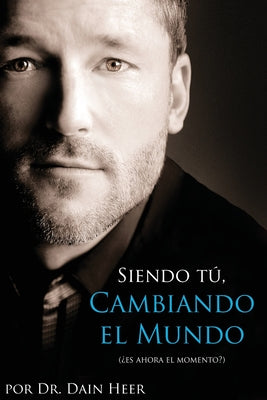 Cover Image for Siendo Tu, Cambiando El Mundo - Being You, Changing the World Spanish -- Dain Heer, Paperback