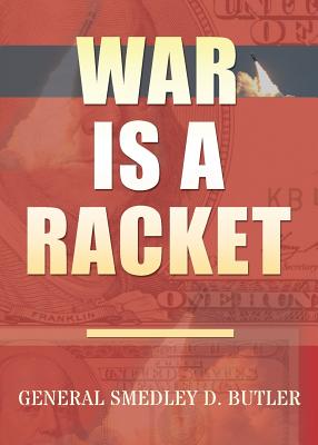 Cover Image for War Is A Racket: Original Edition -- Smedley D. Butler, Paperback