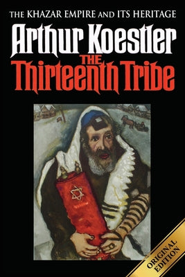 Cover Image for The Thirteenth Tribe: The Khazar Empire and its Heritage -- Arthur Koestler, Paperback