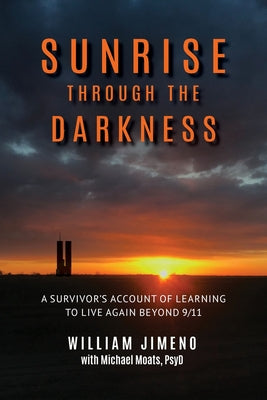Cover Image for Sunrise Through the Darkness: A Survivor's Account of Learning to Live Again Beyond 9/11 -- Will Jimeno, Paperback