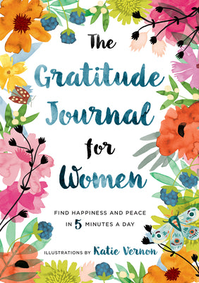Cover Image for The Gratitude Journal for Women: Find Happiness and Peace in 5 Minutes a Day -- Katherine Furman, Paperback