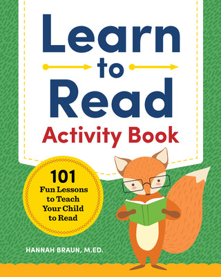 Cover Image for Learn to Read Activity Book: 101 Fun Phonics Lessons to Teach Your Child to Read -- Hannah Braun, Paperback
