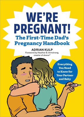 We're Pregnant! the First Time Dad's Pregnancy Handbook -- Adrian Kulp, Paperback