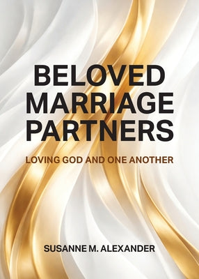 Cover Image for Beloved Marriage Partners: Loving God and One Another -- Susanne M. Alexander, Paperback