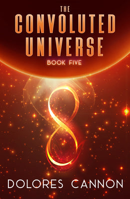 Cover Image for The Convoluted Universe: Book Five -- Dolores Cannon, Paperback