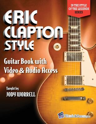 Cover Image for Eric Clapton Style Guitar Book: with Online Video & Audio Access -- Jody Worrell, Paperback