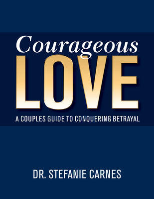 Cover Image for Courageous Love: A Couples Guide to Conquering Betrayal -- Stefanie Carnes, Paperback