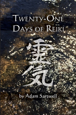 Cover Image for Twenty-one Days of Reiki -- Adam Sartwell, Paperback