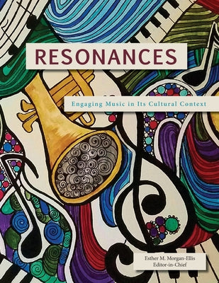 Cover Image for Resonances: Engaging Music in Its Cultural Context -- Esther M. Morgan-Ellis, Paperback