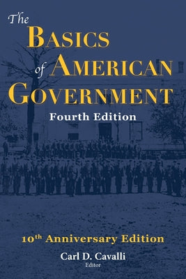 Cover Image for The Basics of American Government: Fourth Edition -- Carl Cavalli, Paperback