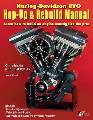 Cover Image for Harley-Davidson Evo, Hop-Up & Rebuild Manual: Learn how to build an engine like the pros -- Chris Maida, Paperback