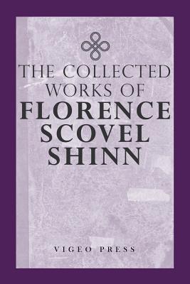 Cover Image for The Complete Works Of Florence Scovel Shinn -- Florence Scovel Shinn, Paperback