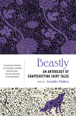 Cover Image for Beastly: An Anthology of Shapeshifting Fairy Tales -- Jennifer Pullen, Paperback