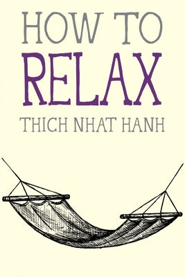 Cover Image for How to Relax -- Thich Nhat Hanh, Paperback