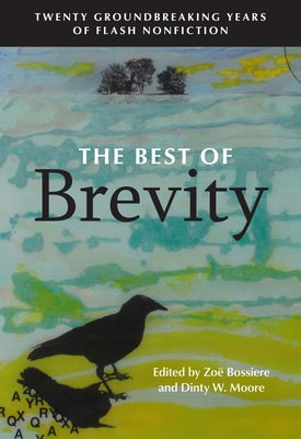 Cover Image for The Best of Brevity: Twenty Groundbreaking Years of Flash Nonfiction -- Zoë Bossiere, Paperback