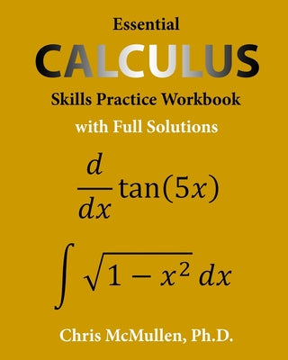 Cover Image for Essential Calculus Skills Practice Workbook with Full Solutions -- Chris McMullen, Paperback
