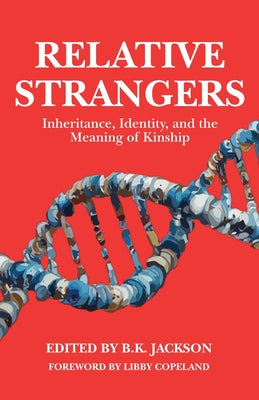 Cover Image for Relative Strangers: Inheritance, Identity, and the Meaning of Kinship -- B. K. Jackson, Paperback