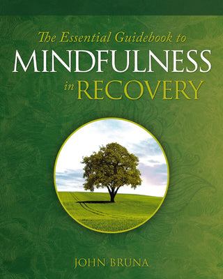 Cover Image for The Essential Guidebook to Mindfulness in Recovery -- John Bruna, Paperback