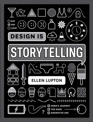 Cover Image for Design Is Storytelling -- Ellen Lupton, Paperback