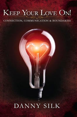 Cover Image for Keep Your Love on: Connection, Communication and Boundaries -- Danny Silk, Paperback