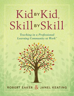 Cover Image for Kid by Kid, Skill by Skill: Teaching in a Professional Learning Community at Work(tm) -- Robert Eaker, Paperback