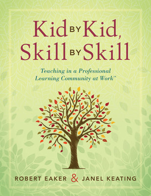 Cover Image for Kid by Kid, Skill by Skill: Teaching in a Professional Learning Community at Work(tm) -- Robert Eaker, Paperback