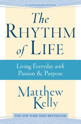 Cover Image for The Rhythm of Life: Living Every Day with Passion and Purpose -- Matthew Kelly, Paperback