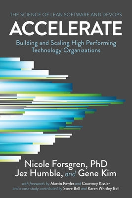 Cover Image for Accelerate: The Science of Lean Software and DevOps: Building and Scaling High Performing Technology Organizations -- Nicole Forsgren Phd, Paperback