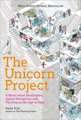 Cover Image for The Unicorn Project: A Novel about Developers, Digital Disruption, and Thriving in the Age of Data -- Gene Kim, Hardcover