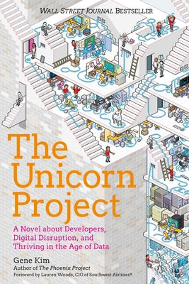 Cover Image for The Unicorn Project: A Novel about Developers, Digital Disruption, and Thriving in the Age of Data -- Gene Kim, Paperback