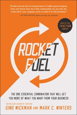Cover Image for Rocket Fuel: The One Essential Combination That Will Get You More of What You Want from Your Business -- Gino Wickman, Paperback