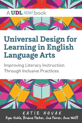 Cover Image for Universal Design for Learning in English Language Arts: Improving Literacy Instruction Through Inclusive Practices -- Katie Novak, Paperback