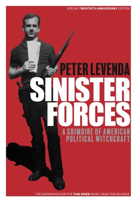 Cover Image for Sinister Forces: A Grimoire of American Political Witchcraft: 20th Anniversary Deluxe Edition -- Peter Levenda, Hardcover