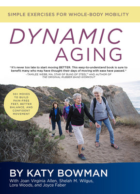 Cover Image for Dynamic Aging: Simple Exercises for Whole-Body Mobility -- Katy Bowman, Paperback