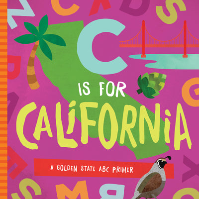 Cover Image for C Is for California: A Golden State ABC Primer -- Trish Madson, Board Books